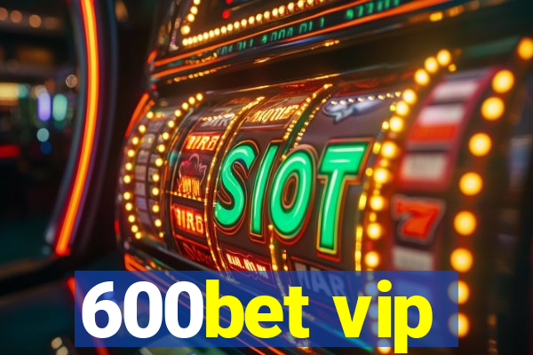 600bet vip